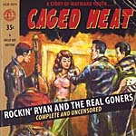 Jr[CD@Rockin' Ryan and The Real Goners^Caged Heat